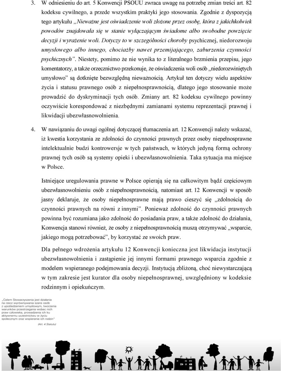 wyrażenie woli. Dotyczy to w szczególności choroby psychicznej, niedorozwoju umysłowego albo innego, chociażby nawet przemijającego, zaburzenia czynności psychicznych.