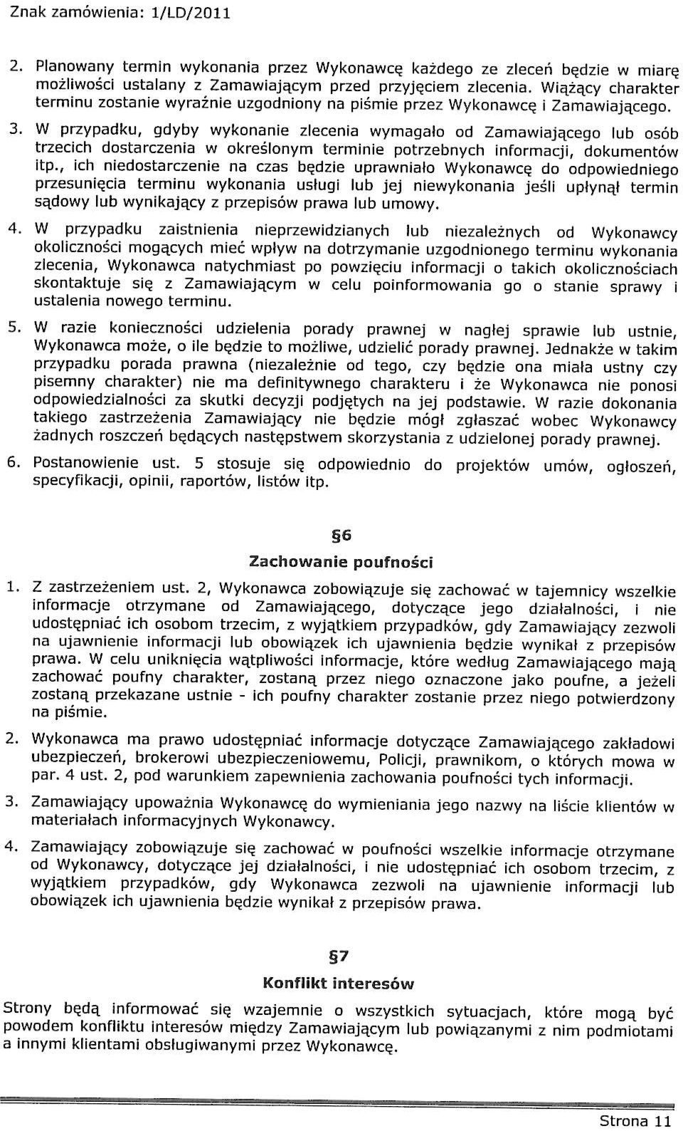 W przypadku, gdyby ykonane zlecena ymagało od Zamaającego lub osób trzecch dostarczena określonym termne potrzebnych nformacj, dokumentó tp.