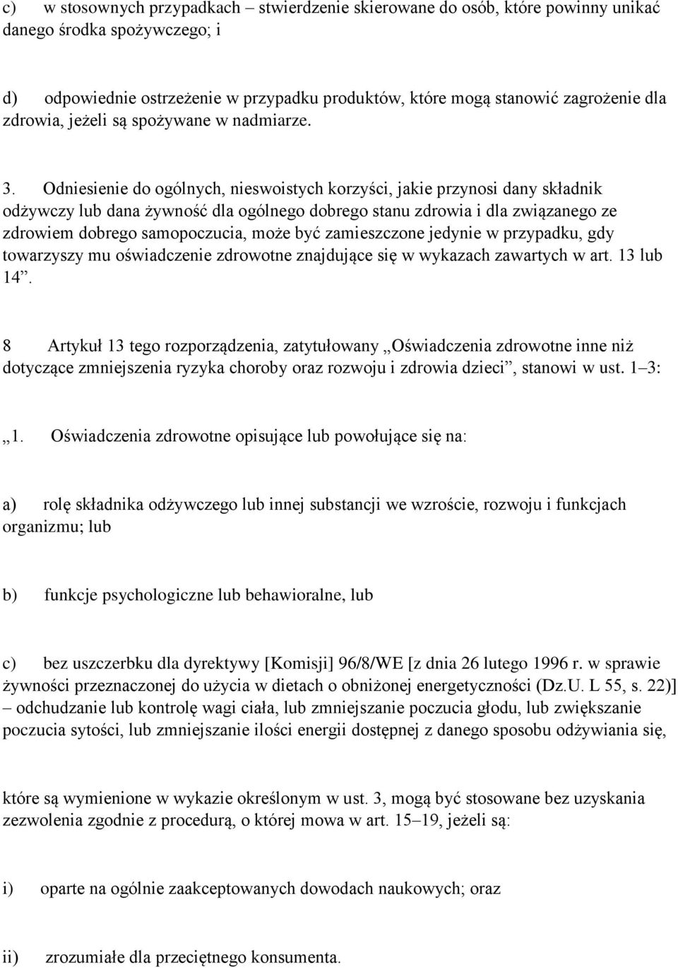 Odniesienie do ogólnych, nieswoistych korzyści, jakie przynosi dany składnik odżywczy lub dana żywność dla ogólnego dobrego stanu zdrowia i dla związanego ze zdrowiem dobrego samopoczucia, może być