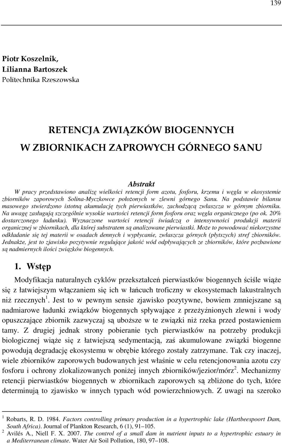 Na podstawie bilansu masowego stwierdzono istotną akumulację tych pierwiastków, zachodzącą zwłaszcza w górnym zbiorniku.