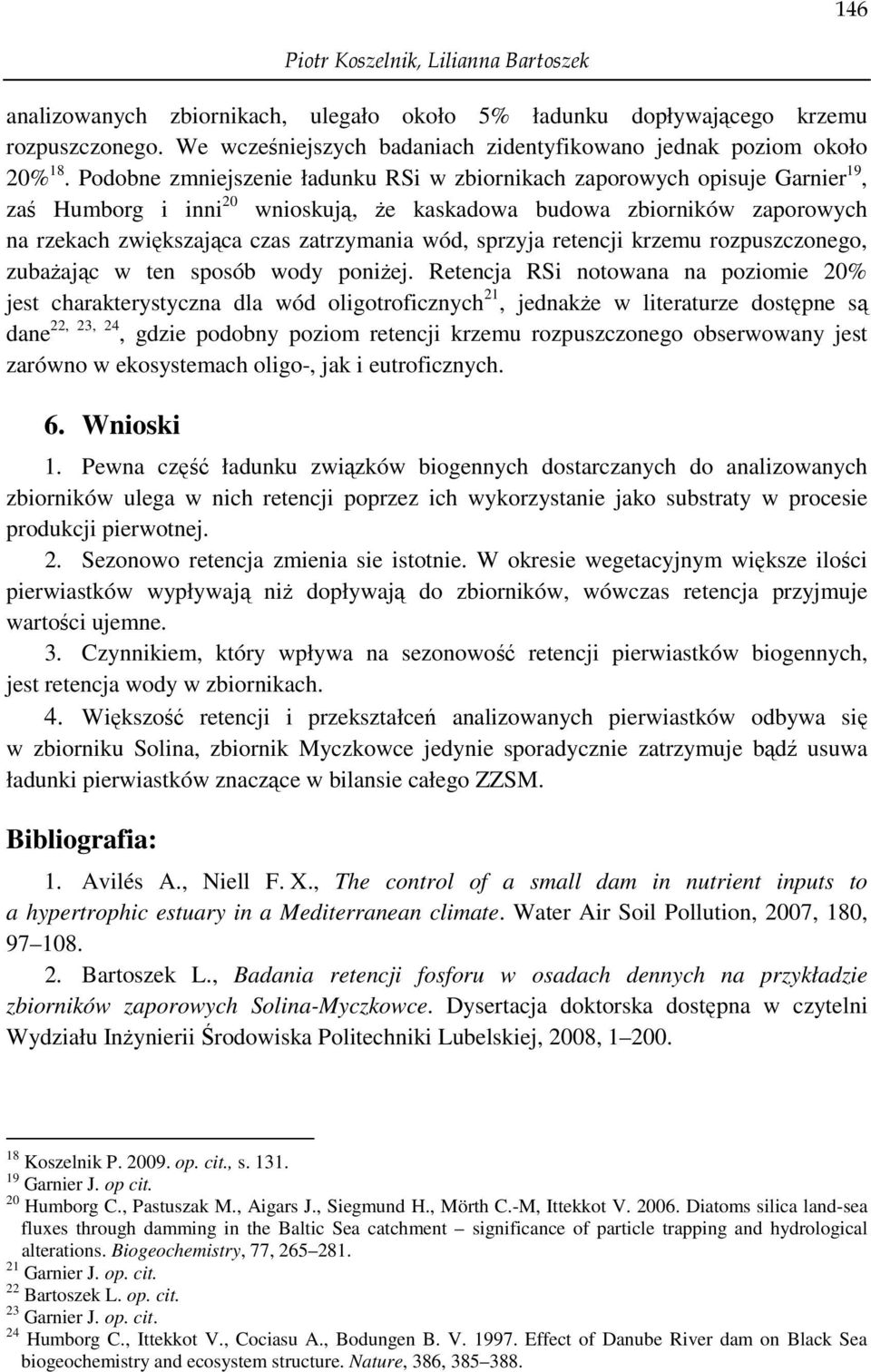 sprzyja retencji krzemu rozpuszczonego, zubaŝając w ten sposób wody poniŝej.