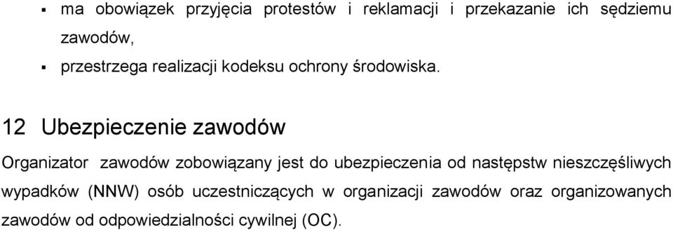 12 Ubezpieczenie zawodów Organizator zawodów zobowiązany jest do ubezpieczenia od