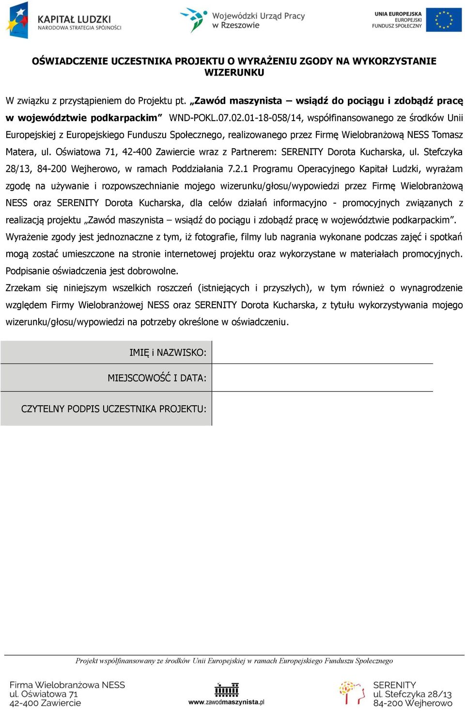 01-18-058/14, współfinansowanego ze środków Unii Europejskiej z Europejskiego Funduszu Społecznego, realizowanego przez Firmę Wielobranżową NESS Tomasz Matera, ul.