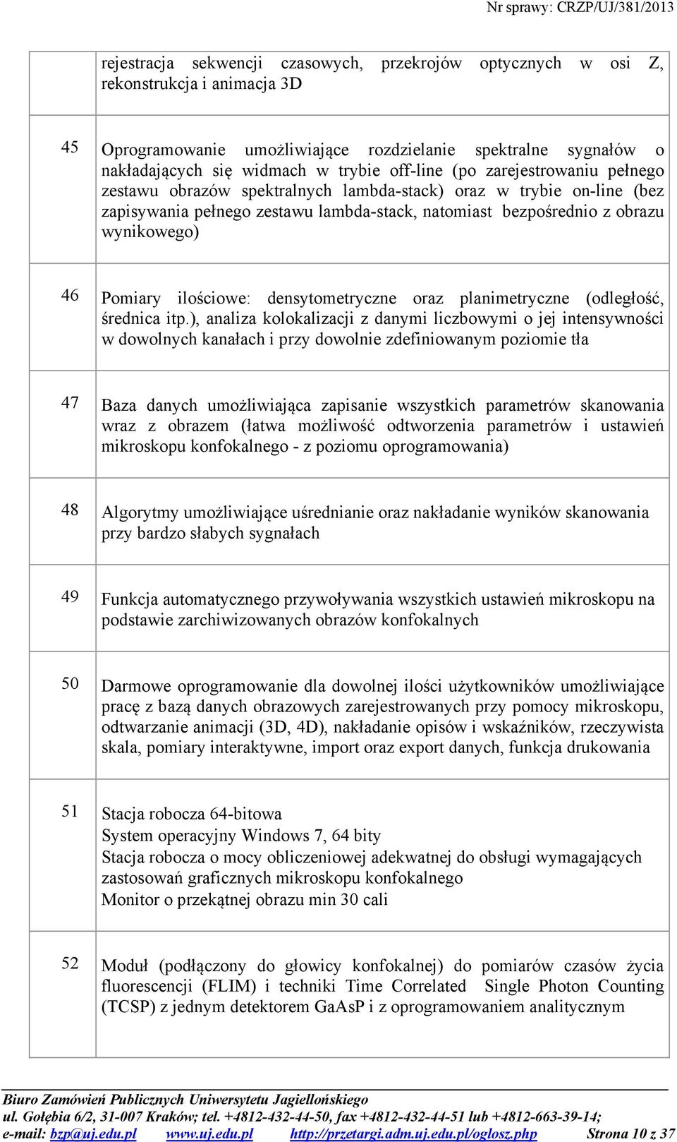 Pomiary ilościowe: densytometryczne oraz planimetryczne (odległość, średnica itp.