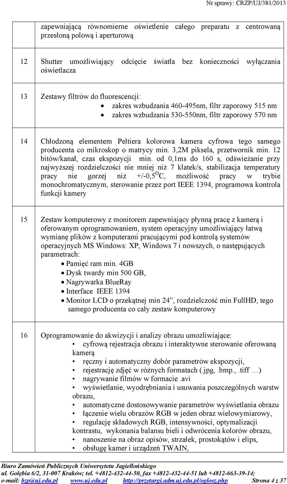 co mikroskop o matrycy min. 3,2M piksela, przetwornik min. 12 bitów/kanał, czas ekspozycji min.