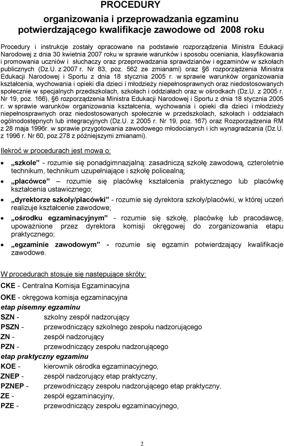 U. z 2007 r. Nr 83, poz. 562 ze zmianami) oraz 6 rozporządzenia Ministra Edukacji Narodowej i Sportu z dnia 18 stycznia 2005 r.