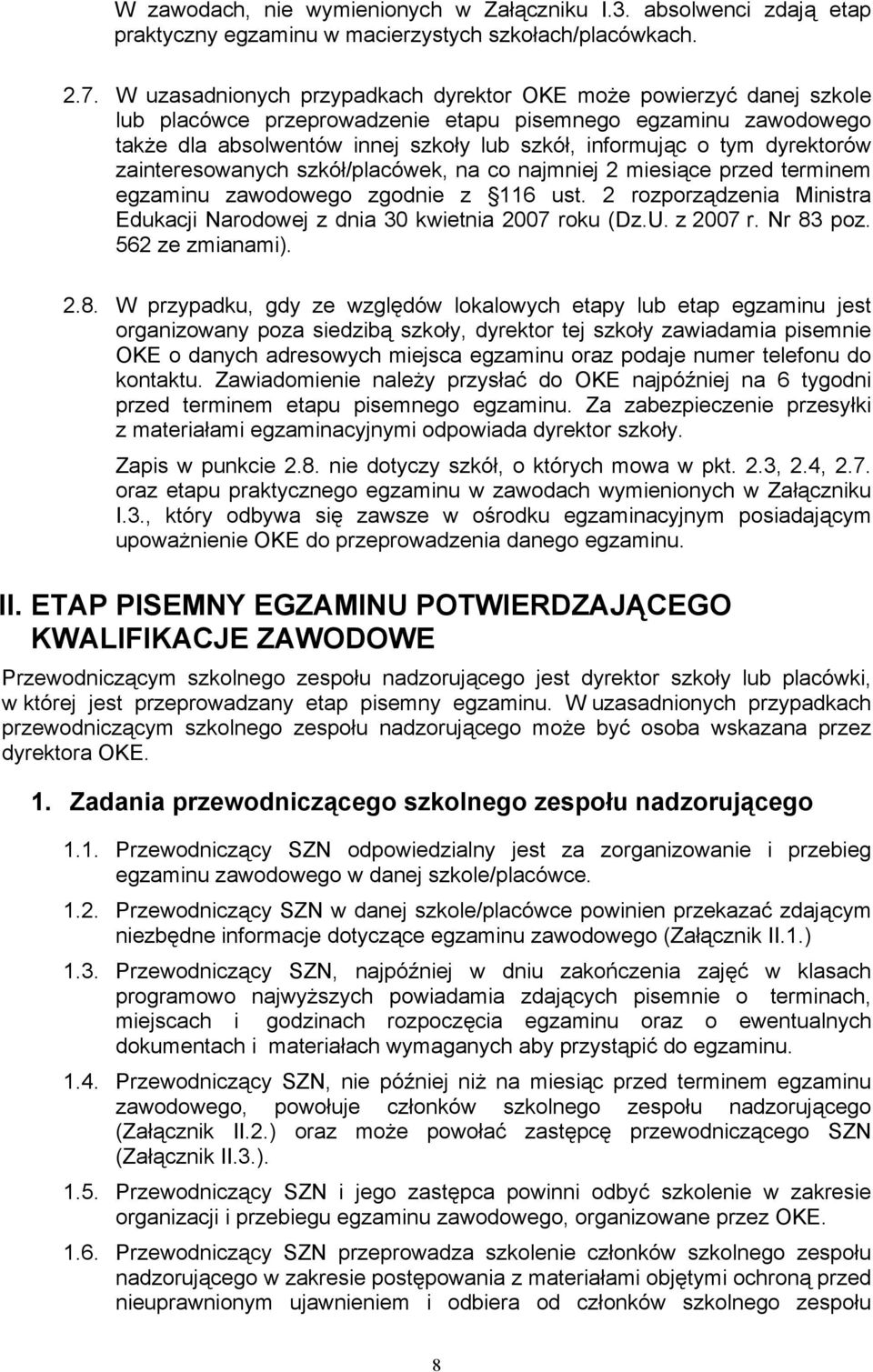 dyrektorów zainteresowanych szkół/placówek, na co najmniej 2 miesiące przed terminem egzaminu zawodowego zgodnie z 116 ust.