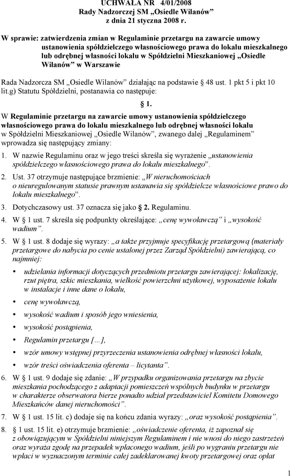 Mieszkaniowej Osiedle Wilanów w Warszawie Rada Nadzorcza SM Osiedle Wilanów działając na podstawie 48 ust. 1 pkt 5 i pkt 10 lit.