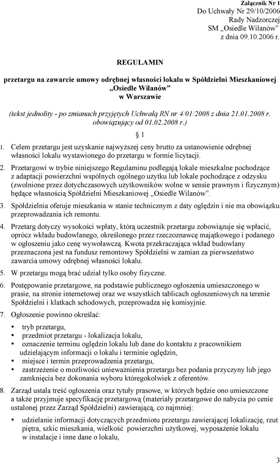 obowiązujący od 01.02.2008 r.) 1. Celem przetargu jest uzyskanie najwyższej ceny brutto za ustanowienie odrębnej własności lokalu wystawionego do przetargu w formie licytacji. 1 2.