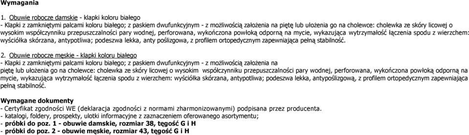 licowej o wysokim współczynniku przepuszczalności pary wodnej, perforowana, wykończona powłoką odporną na mycie, wykazująca wytrzymałość łączenia spodu z wierzchem: wyściółka skórzana, antypotliwa;