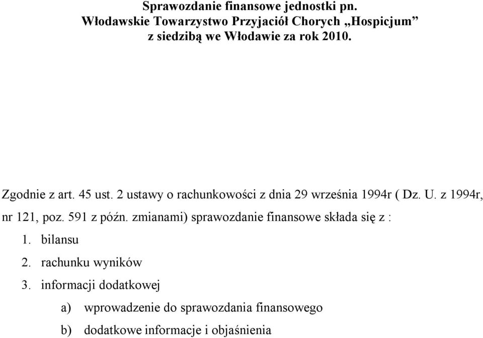 45 ust. 2 ustawy o rachunkowości z dnia 29 września 1994r ( Dz. U. z 1994r, nr 121, poz. 591 z późn.