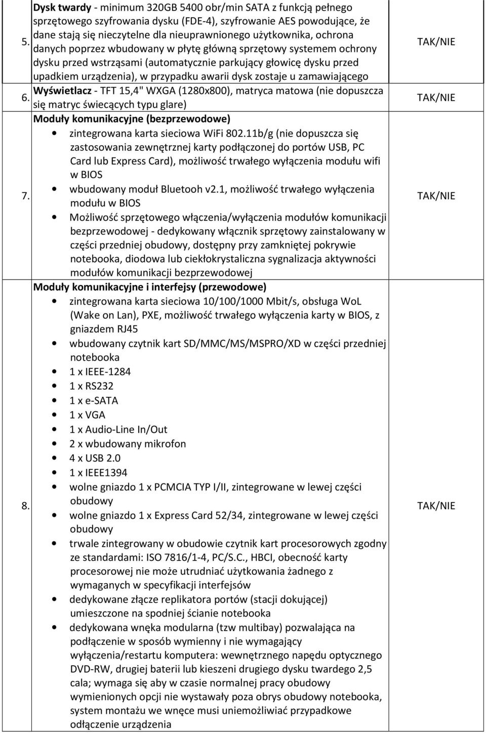 danych poprzez wbudowany w płytę główną sprzętowy systemem ochrony dysku przed wstrząsami (automatycznie parkujący głowicę dysku przed upadkiem urządzenia), w przypadku awarii dysk zostaje u