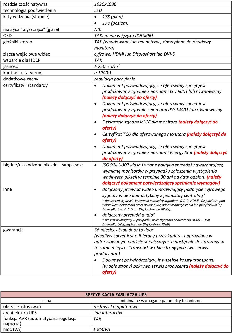 regulacja pochylenia certyfikaty i standardy produkowany zgodnie z normami ISO 9001 lub równoważny (należy dołączyć do produkowany zgodnie z nomami ISO 14001 lub równoważny (należy dołączyć do