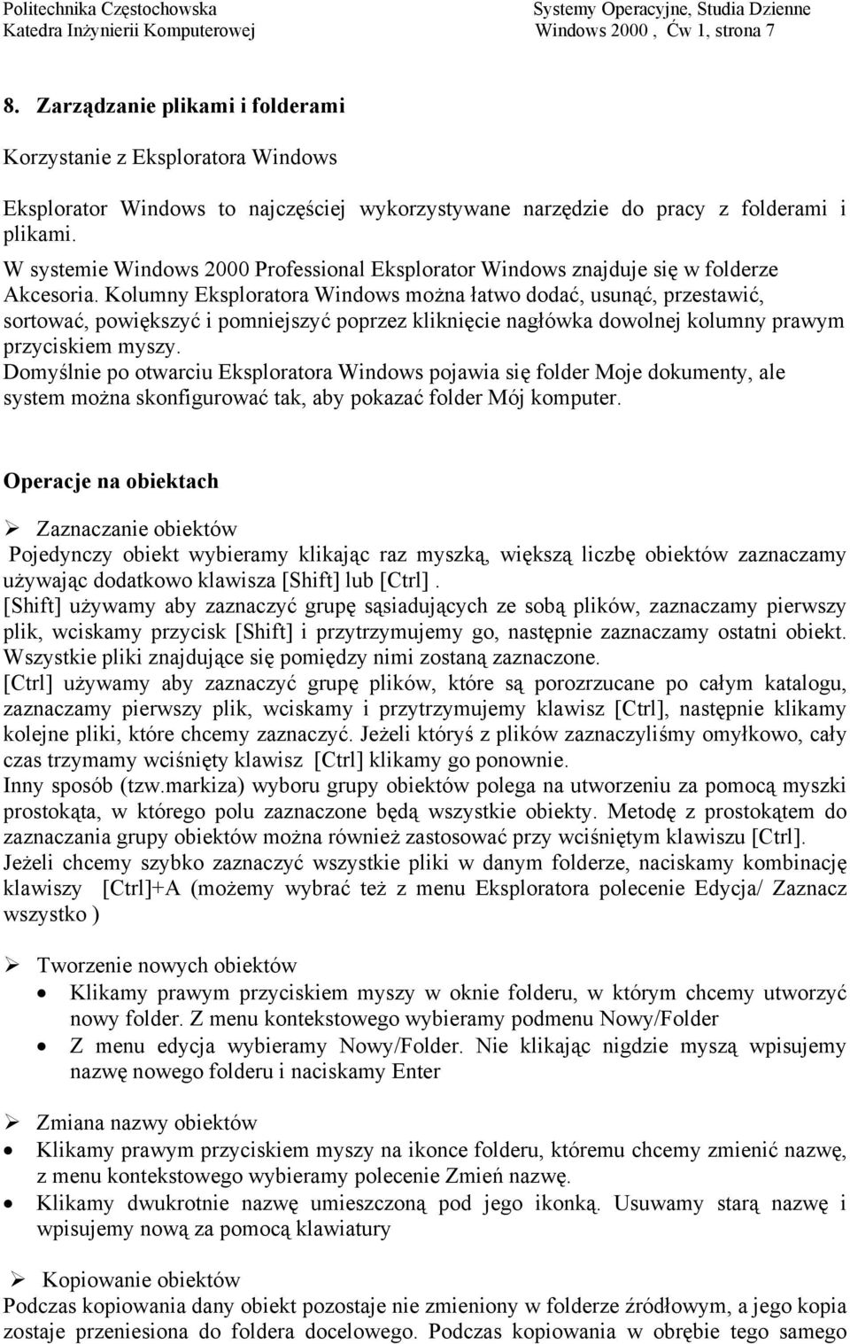 W systemie Windows 2000 Professional Eksplorator Windows znajduje się w folderze Akcesoria.