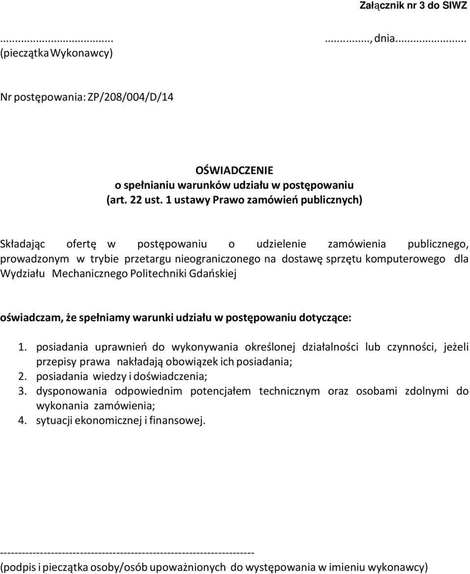 Mechanicznego Politechniki Gdańskiej oświadczam, że spełniamy warunki udziału w postępowaniu dotyczące: 1.