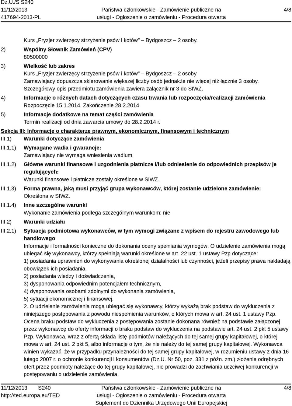 więcej niż łącznie 3 osoby. Szczegółowy opis przedmiotu zamówienia zawiera załącznik nr 3 do SIWZ.