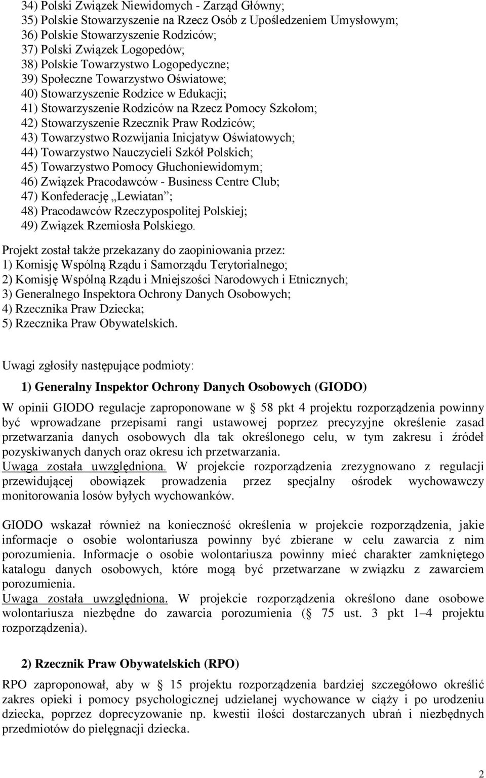 43) Towarzystwo Rozwijania Inicjatyw Oświatowych; 44) Towarzystwo Nauczycieli Szkół Polskich; 45) Towarzystwo Pomocy Głuchoniewidomym; 46) Związek Pracodawców - Business Centre Club; 47) Konfederację