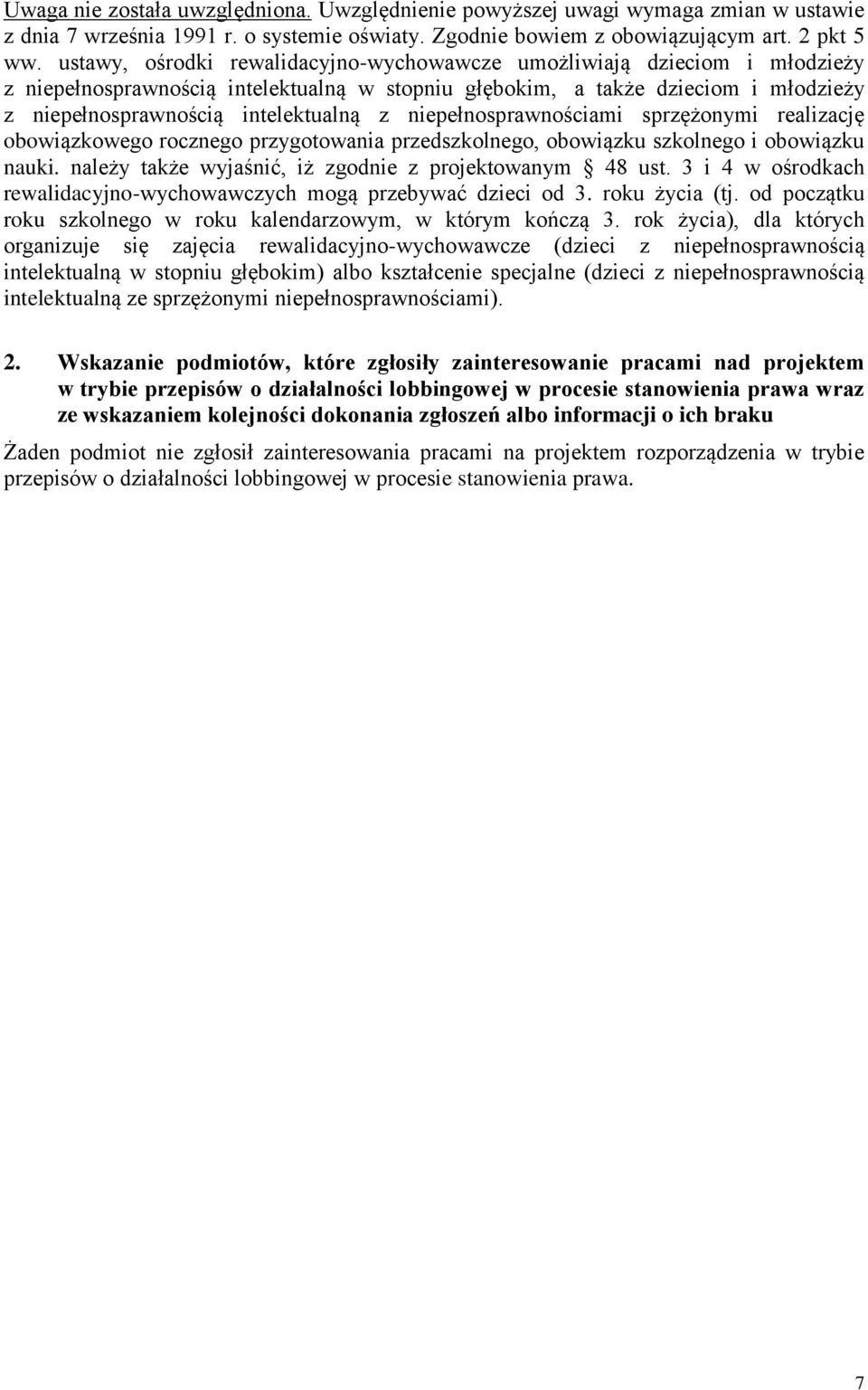 niepełnosprawnościami sprzężonymi realizację obowiązkowego rocznego przygotowania przedszkolnego, obowiązku szkolnego i obowiązku nauki. należy także wyjaśnić, iż zgodnie z projektowanym 48 ust.