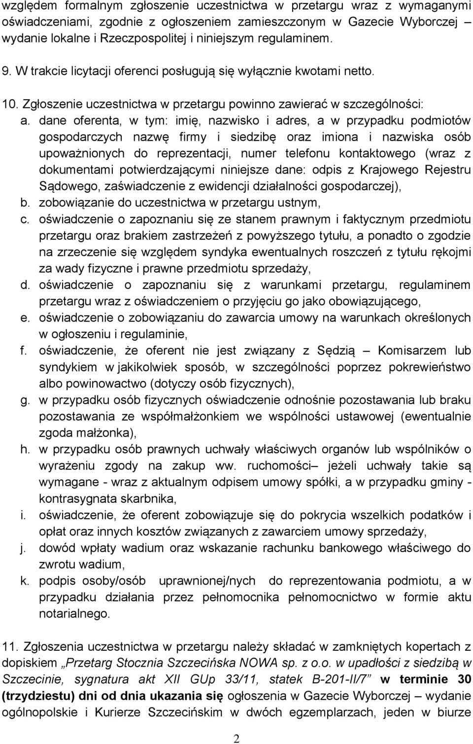 dane oferenta, w tym: imię, nazwisko i adres, a w przypadku podmiotów gospodarczych nazwę firmy i siedzibę oraz imiona i nazwiska osób upoważnionych do reprezentacji, numer telefonu kontaktowego