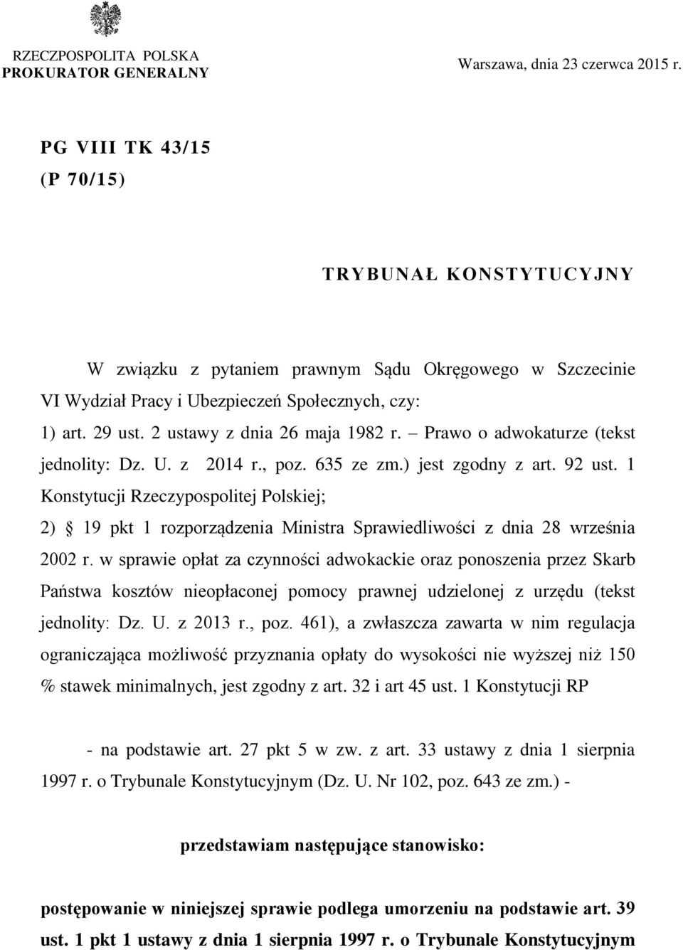 2 ustawy z dnia 26 maja 1982 r. Prawo o adwokaturze (tekst jednolity: Dz. U. z 2014 r., poz. 635 ze zm.) jest zgodny z art. 92 ust.