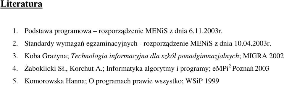 Koba GraŜyna; Technologia informacyjna dla szkół ponadgimnazjalnych; MIGRA 2002 4.