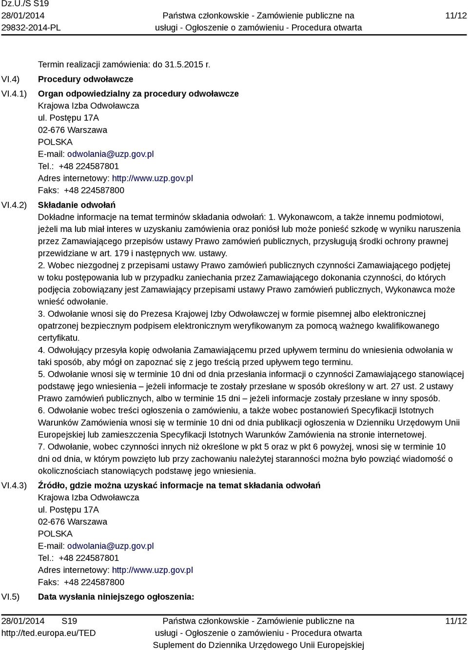 Wykonawcom, a także innemu podmiotowi, jeżeli ma lub miał interes w uzyskaniu zamówienia oraz poniósł lub może ponieść szkodę w wyniku naruszenia przez Zamawiającego przepisów ustawy Prawo zamówień