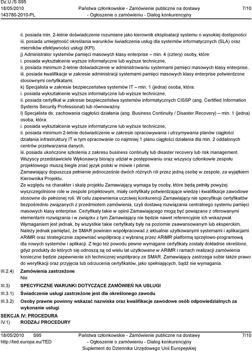 4 (cztery) osoby, które: ii. posiada minimum 2-letnie doświadczenie w administrowaniu systemami pamięci masowych klasy enterprise, iii.