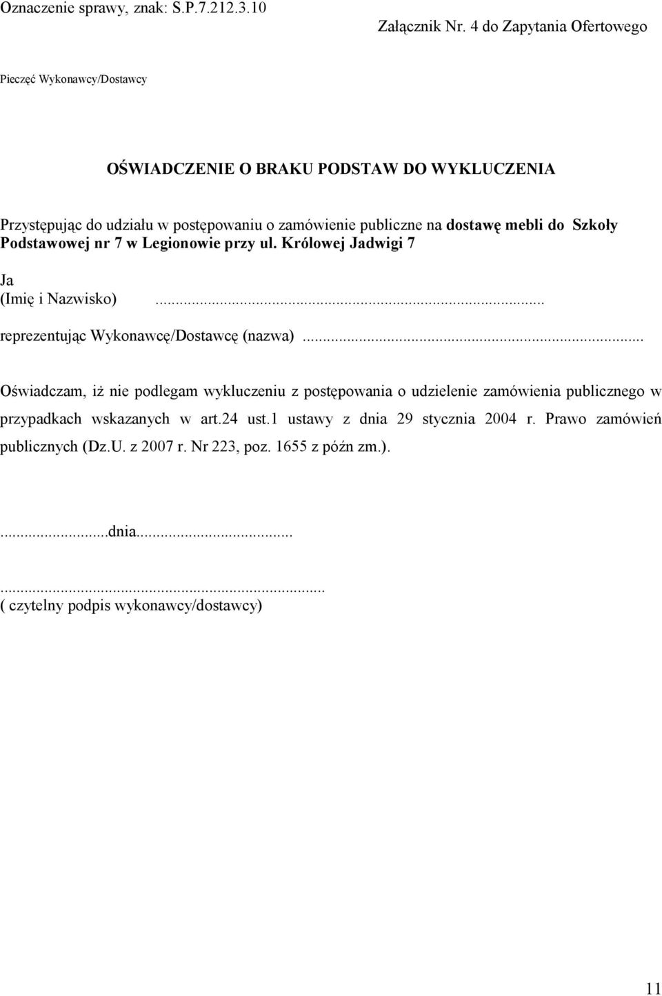 na dostawę mebli do Szkoły Podstawowej nr 7 w Legionowie przy ul. Królowej Jadwigi 7 Ja (Imię i Nazwisko)... reprezentując Wykonawcę/Dostawcę (nazwa).