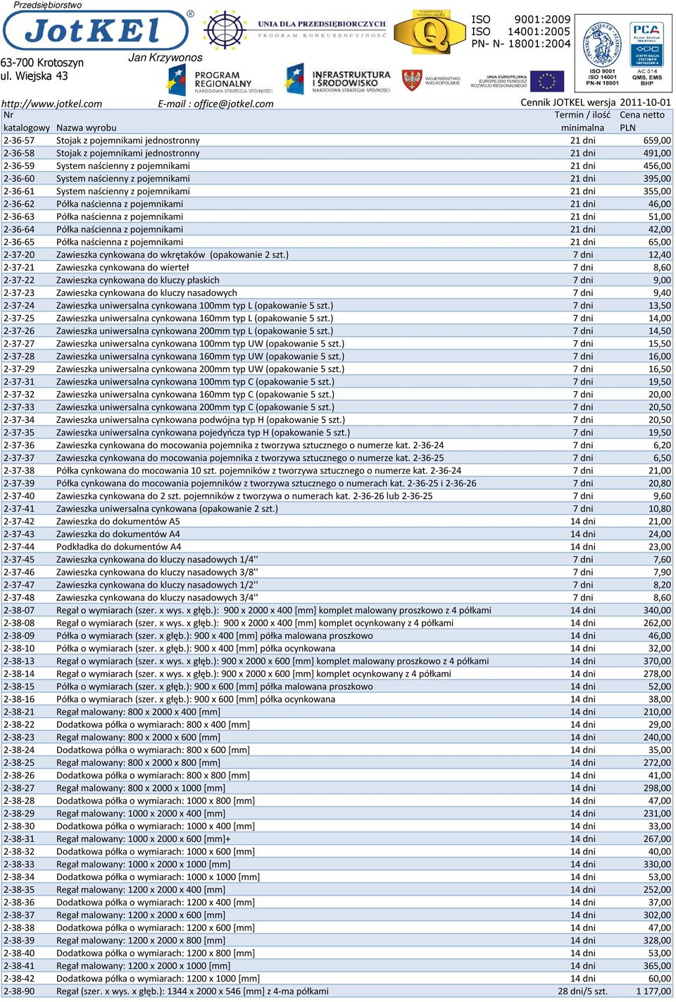 naścienna z pojemnikami 21 dni 42,00 2-36-65 Półka naścienna z pojemnikami 21 dni 65,00 2-37-20 Zawieszka cynkowana do wkrętaków (opakowanie 2 szt.