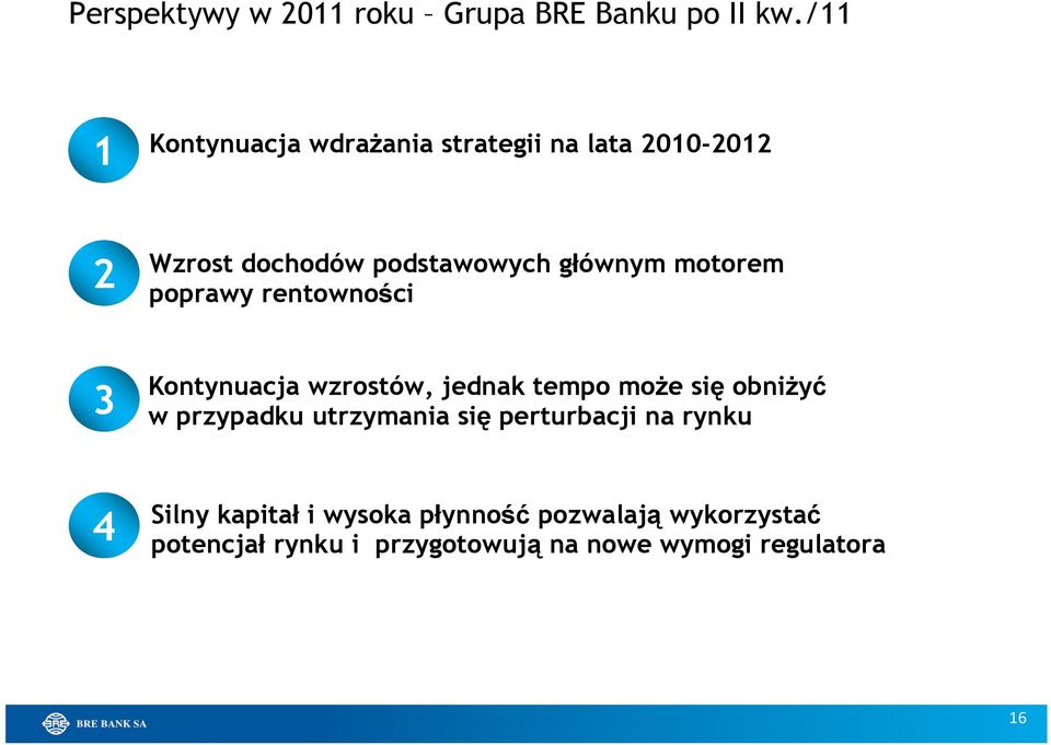 motorem poprawy rentowności 3 Kontynuacja wzrostów, jednak tempo może się obniżyć w przypadku