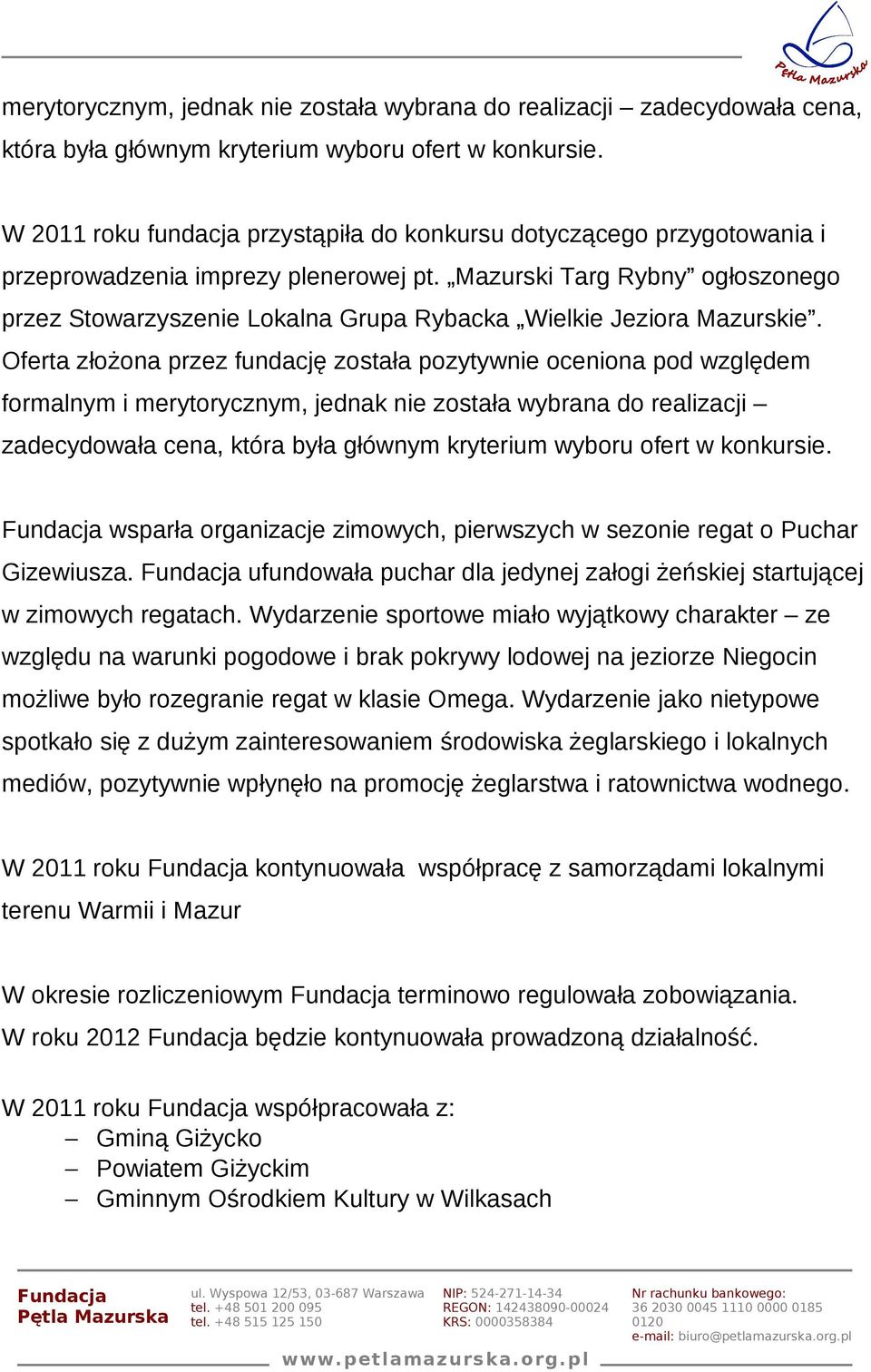 Mazurski Targ Rybny ogłoszonego przez Stowarzyszenie Lokalna Grupa Rybacka Wielkie Jeziora Mazurskie.