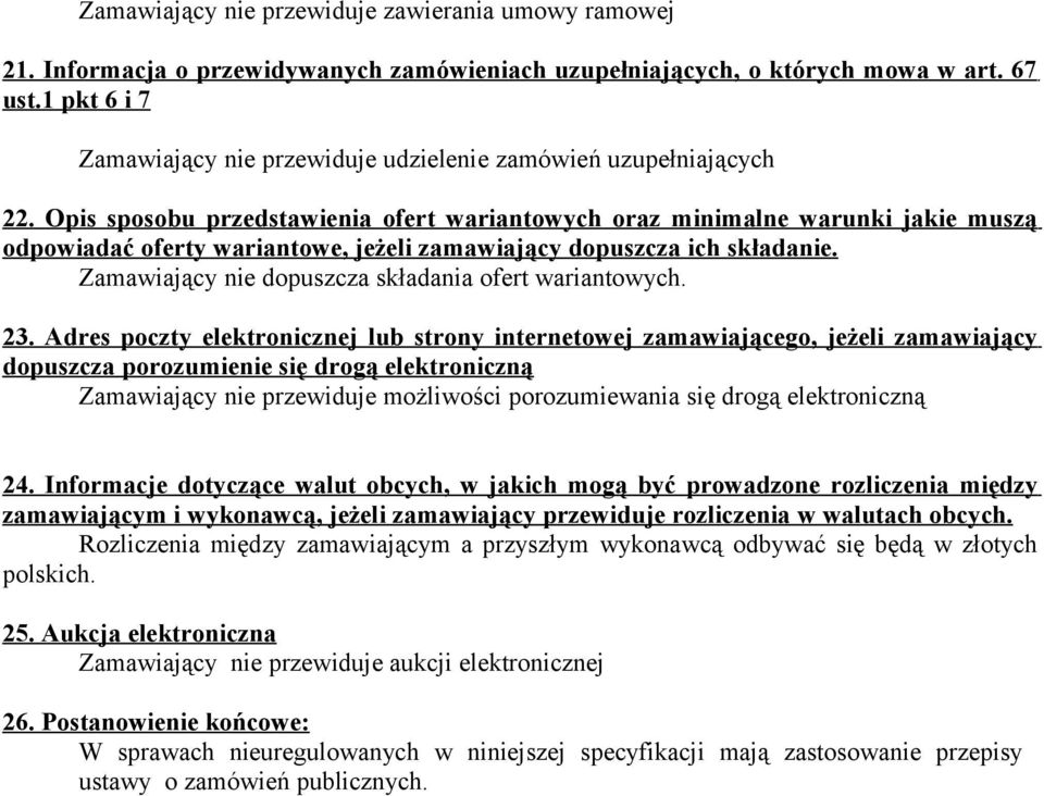 Opis sposobu przedstawienia ofert wariantowych oraz minimalne warunki jakie muszą odpowiadać oferty wariantowe, jeżeli zamawiający dopuszcza ich składanie.