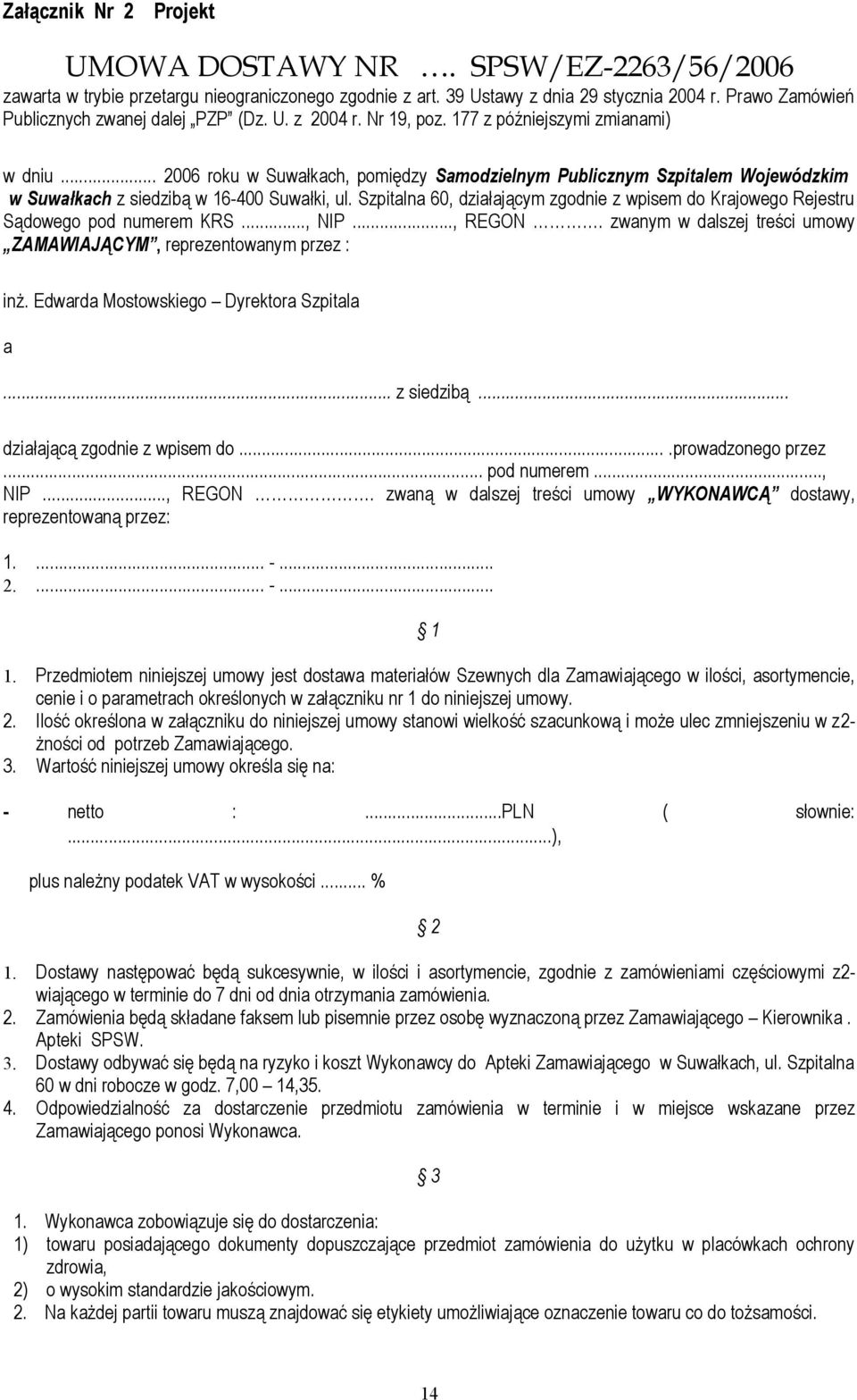 .. 2006 roku w Suwałkach, pomiędzy Samodzielnym Publicznym Szpitalem Wojewódzkim w Suwałkach z siedzibą w 16-400 Suwałki, ul.