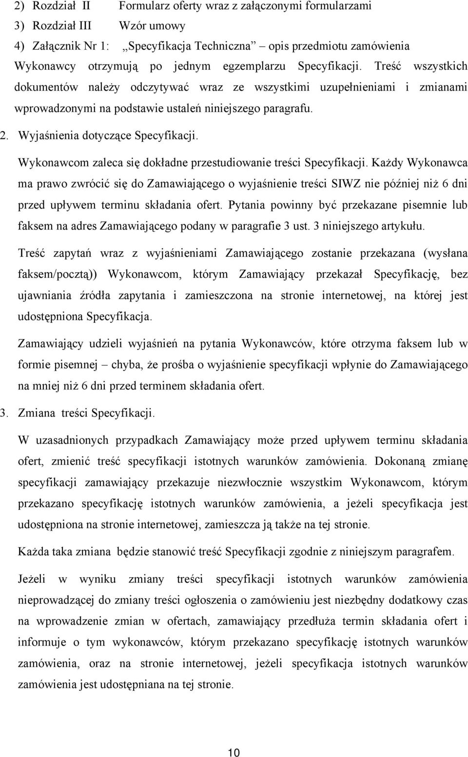 Wyjaśnienia dotyczące Specyfikacji. Wykonawcom zaleca się dokładne przestudiowanie treści Specyfikacji.