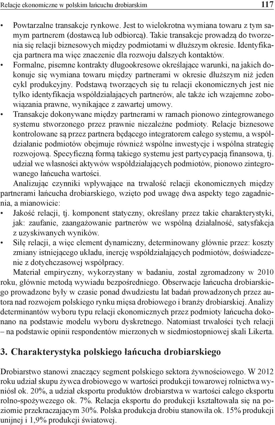 Formalne, pisemne kontrakty długookresowe określające warunki, na jakich dokonuje się wymiana towaru między partnerami w okresie dłuższym niż jeden cykl produkcyjny.