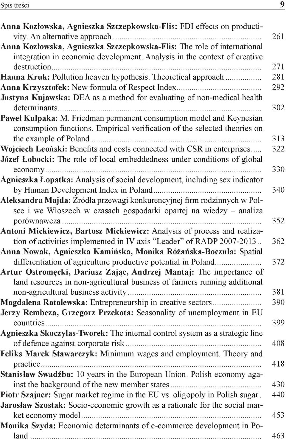 .. 271 Hanna Kruk: Pollution heaven hypothesis. Theoretical approach... 281 Anna Krzysztofek: New formula of Respect Index.