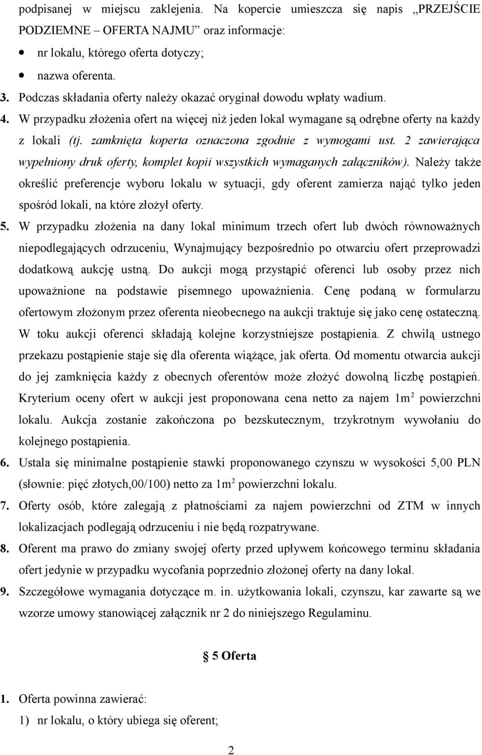 zamknięta koperta oznaczona zgodnie z wymogami ust. 2 zawierająca wypełniony druk oferty, komplet kopii wszystkich wymaganych załączników).