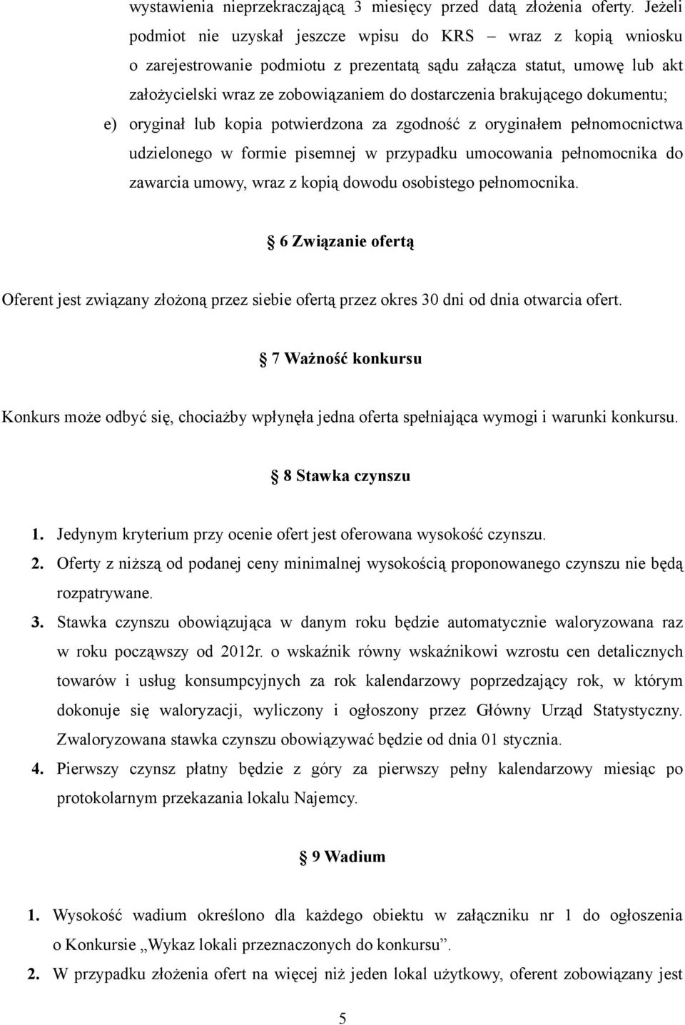 brakującego dokumentu; e) oryginał lub kopia potwierdzona za zgodność z oryginałem pełnomocnictwa udzielonego w formie pisemnej w przypadku umocowania pełnomocnika do zawarcia umowy, wraz z kopią