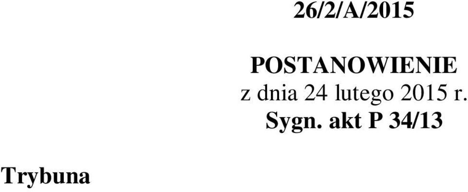 Kieres Teresa Liszcz Małgorzata Pyziak-Szafnicka Stanisław Rymar Piotr Tuleja Sławomira Wronkowska-Jaśkiewicz Andrzej Wróbel Marek Zubik, po rozpoznaniu, na posiedzeniu niejawnym w dniu 24 lutego