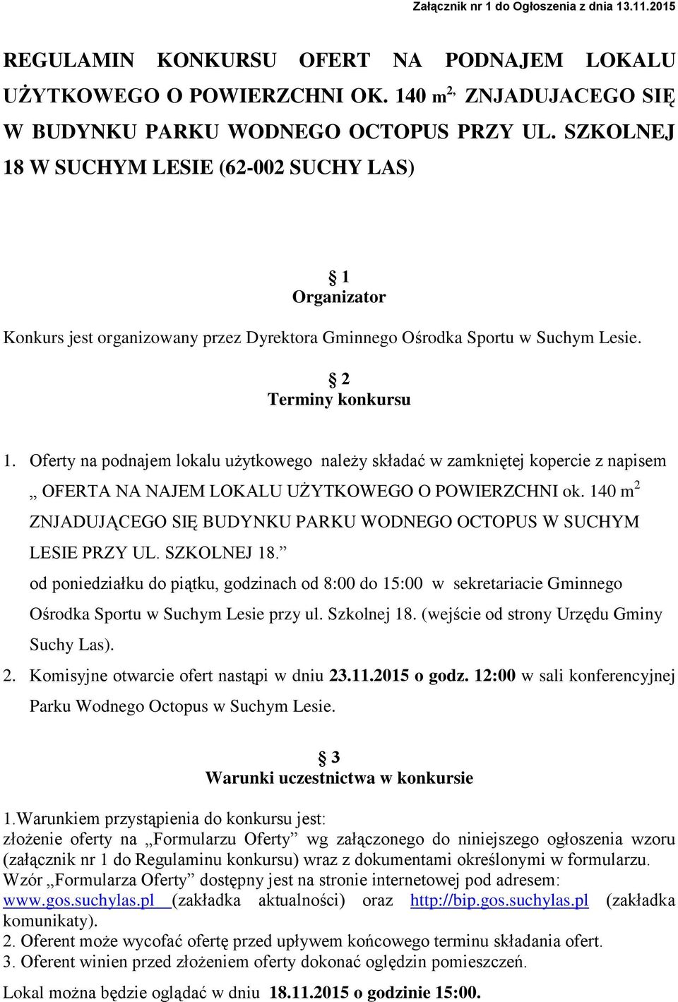 Oferty na podnajem lokalu użytkowego należy składać w zamkniętej kopercie z napisem OFERTA NA NAJEM LOKALU UŻYTKOWEGO O POWIERZCHNI ok.