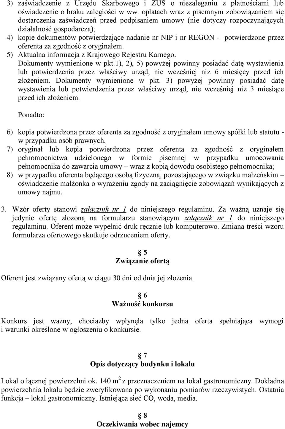 nr REGON - potwierdzone przez oferenta za zgodność z oryginałem. 5) Aktualna informacja z Krajowego Rejestru Karnego. Dokumenty wymienione w pkt.