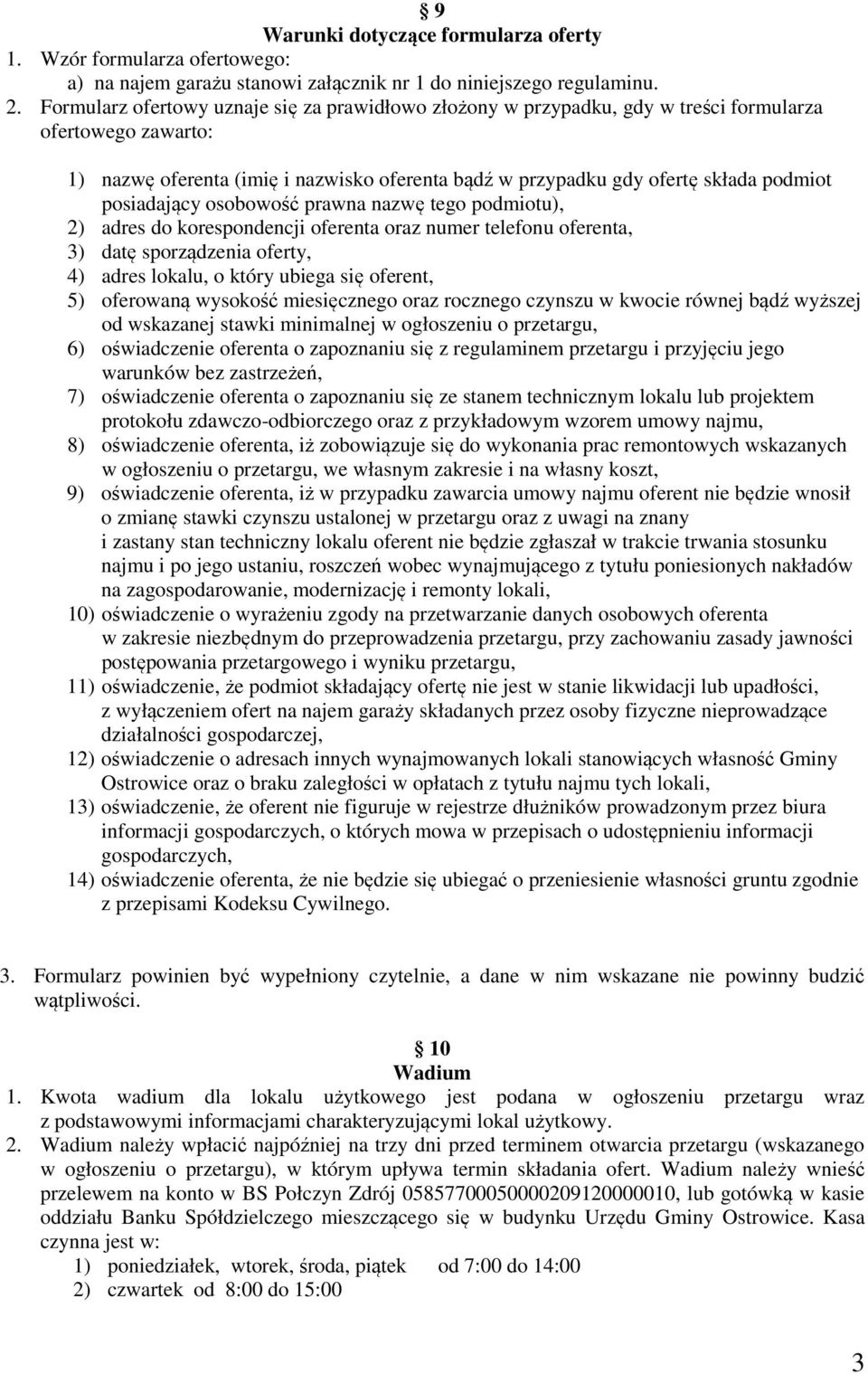 posiadający osobowość prawna nazwę tego podmiotu), 2) adres do korespondencji oferenta oraz numer telefonu oferenta, 3) datę sporządzenia oferty, 4) adres lokalu, o który ubiega się oferent, 5)