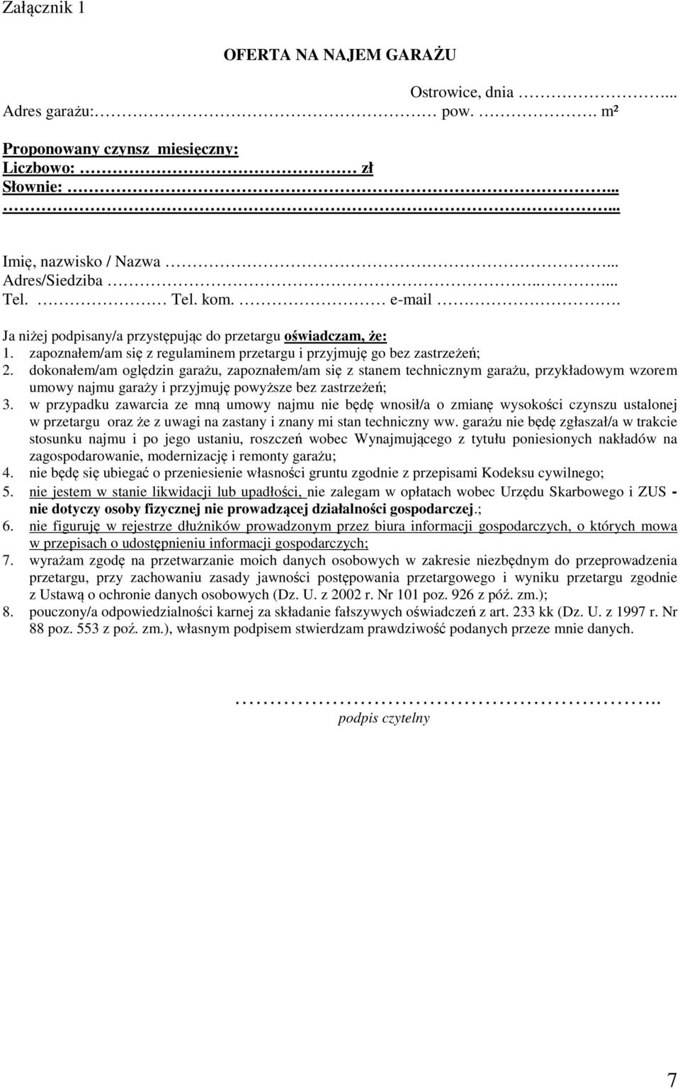 dokonałem/am oględzin garażu, zapoznałem/am się z stanem technicznym garażu, przykładowym wzorem umowy najmu garaży i przyjmuję powyższe bez zastrzeżeń; 3.