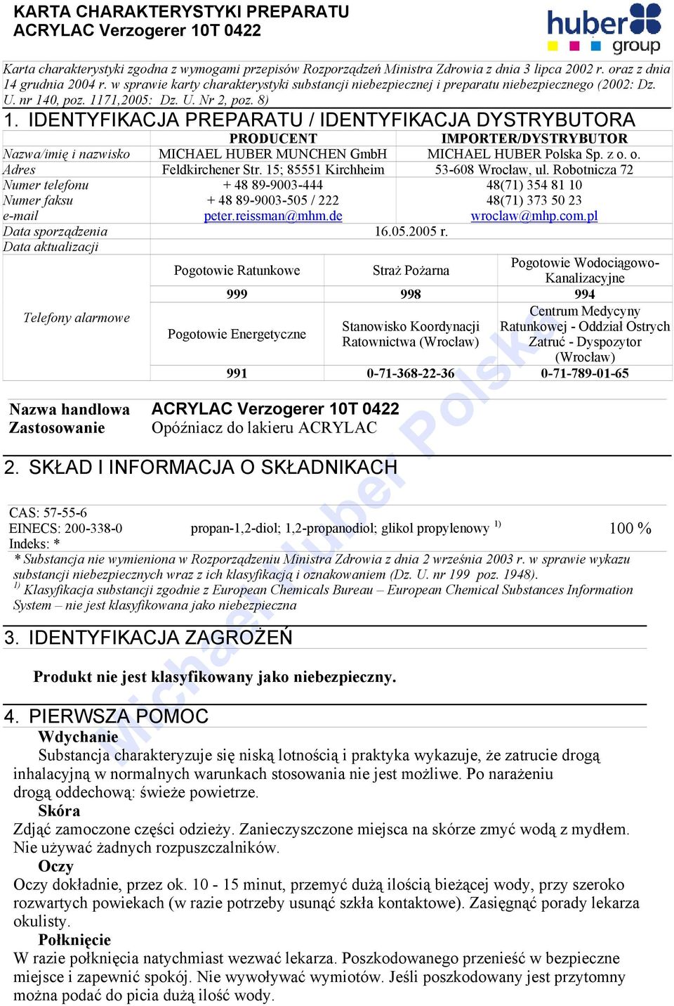 IDENTYFIKACJA PREPARATU / IDENTYFIKACJA DYSTRYBUTORA PRODUCENT IMPORTER/DYSTRYBUTOR Nazwa/imię i nazwisko MICHAEL HUBER MUNCHEN GmbH MICHAEL HUBER Polska Sp. z o. o. Adres Feldkirchener Str.