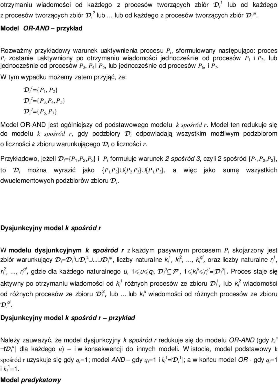 jednocześnie od procesów P 3, P 4 i P 5, lub jednocześnie od procesów P 6, i P 7.