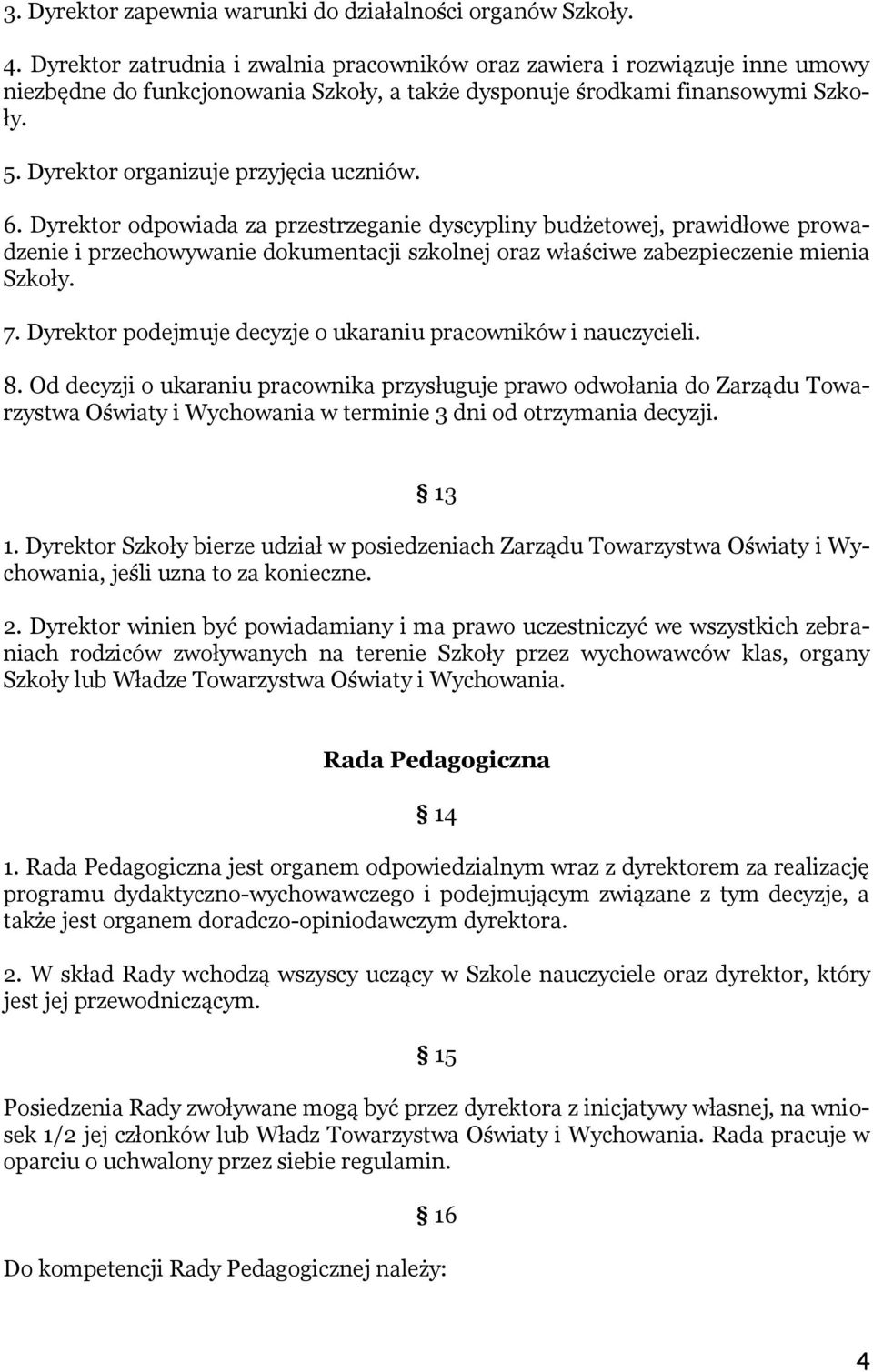 Dyrektor organizuje przyjęcia uczniów. 6.