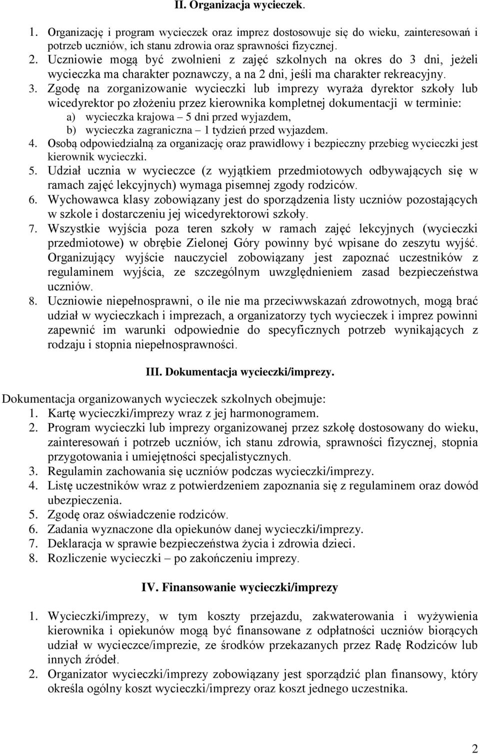 dni, jeżeli wycieczka ma charakter poznawczy, a na 2 dni, jeśli ma charakter rekreacyjny. 3.