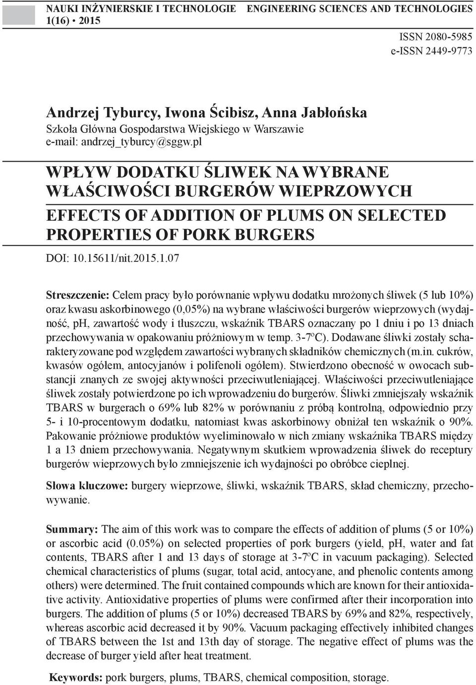 pl WPŁYW DODATKU ŚLIWEK NA WYBRANE WŁAŚCIWOŚCI BURGERÓW WIEPRZOWYCH EFFECTS OF ADDITION OF PLUMS ON SELECTED PROPERTIES OF PORK BURGERS DOI: 10