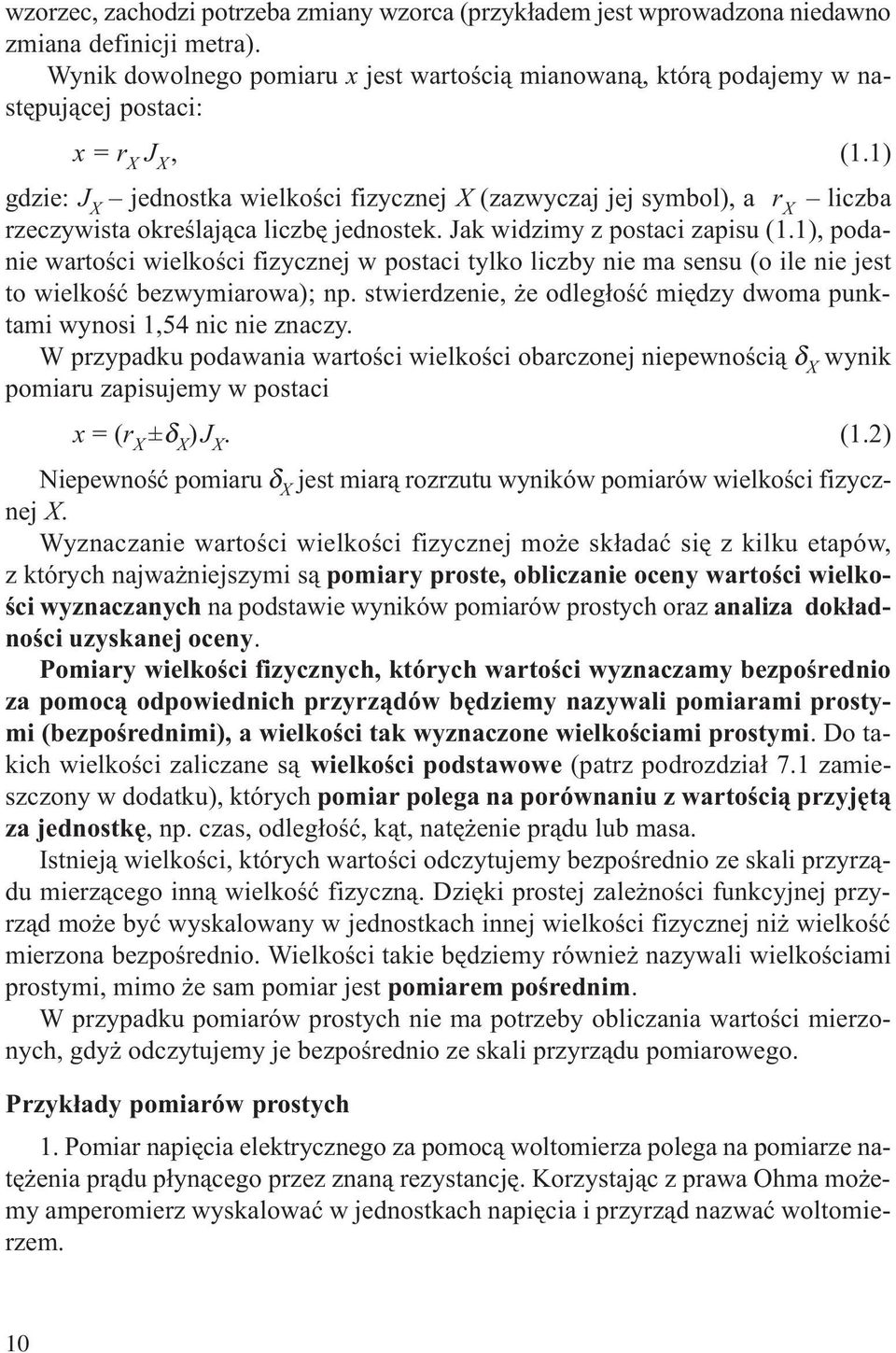 ), podaie wartoœci wielkoœci fizyczej w postaci tylko liczby ie ma sesu (o ile ie jest to wielkoœæ bezwymiarowa); p. stwierdzeie, e odleg³oœæ miêdzy dwoma puktami wyosi,54 ic ie zaczy.