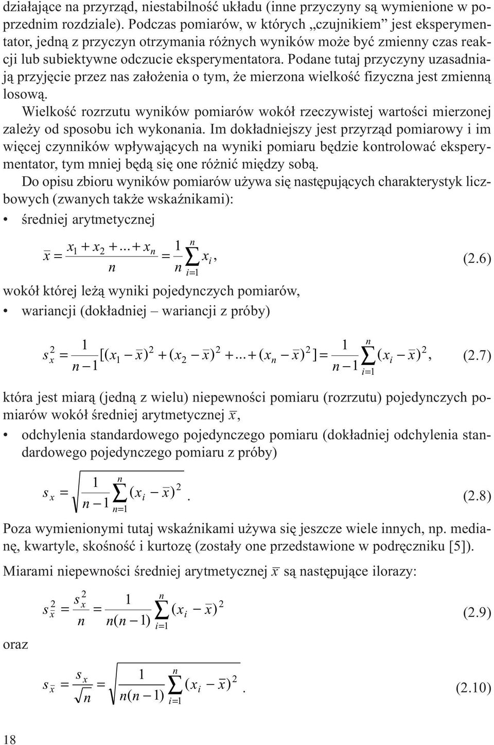 Podae tutaj przyczyy uzasadiaj¹ przyjêcie przez as za³o eia o tym, e mierzoa wielkoœæ fizycza jest zmie¹ losow¹.